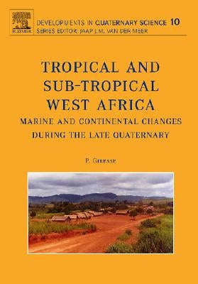 Tropical and Sub-Tropical West Africa - Marine and Continental Changes During the Late Quaternary: Volume 10 by Giresse, P.