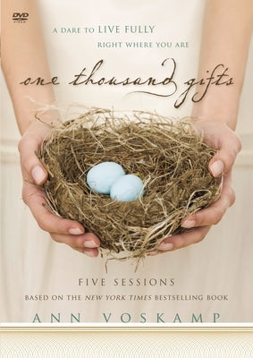One Thousand Gifts Video Study: A Dare to Live Fully Right Where You Are by Voskamp, Ann