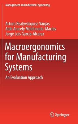 Macroergonomics for Manufacturing Systems: An Evaluation Approach by Realyvásquez Vargas, Arturo