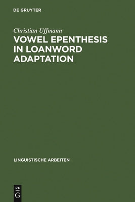 Vowel Epenthesis in Loanword Adaptation by Uffmann, Christian