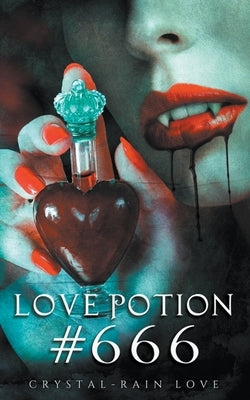 Love Potion #666 by Love, Crystal-Rain