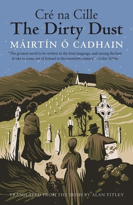 The Dirty Dust: Cré Na Cille by O. Cadhain, Mairtin