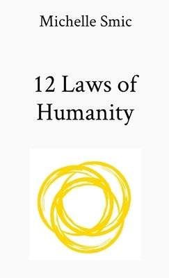 12 Laws of Humanity by Smic, Michelle