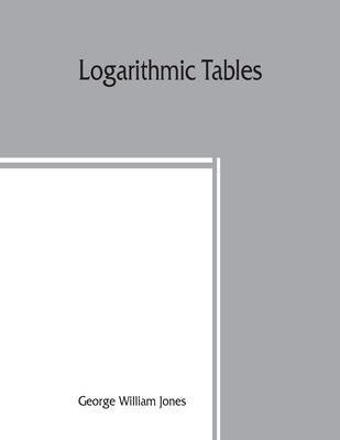 Logarithmic tables by William Jones, George