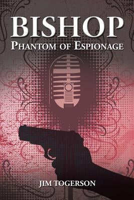 Bishop: Phantom of Espionage by Togerson, Jim