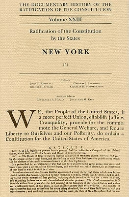 Documentary History of the Ratification of the Constitution, Volume 23: Ratification of the Constitution by the States: New York, No. 5volume 23 by Kaminski, John P.