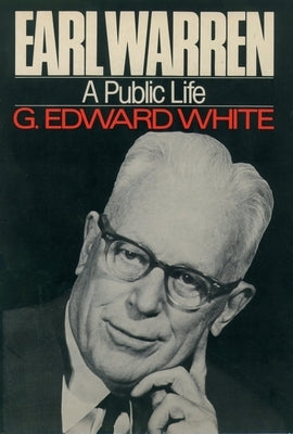 Earl Warren: A Public Life by White, G. Edward