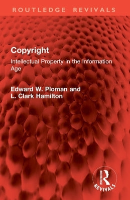Copyright: Intellectual Property in the Information Age by Ploman, Edward W.