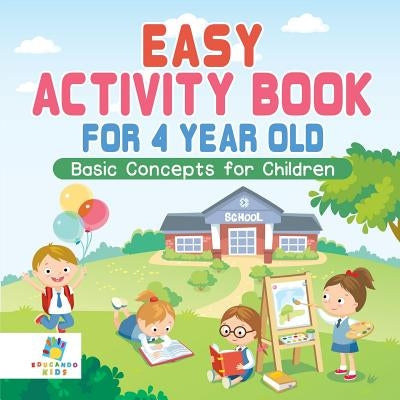 Easy Activity Book for 4 Year Old - Basic Concepts for Children by Educando Kids