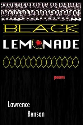 Black Lemonade: Poems by Benson, Lawrence D.