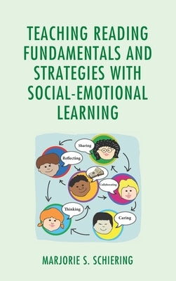 Teaching Reading Fundamentals and Strategies with Social-Emotional Learning by Schiering, Marjorie S.