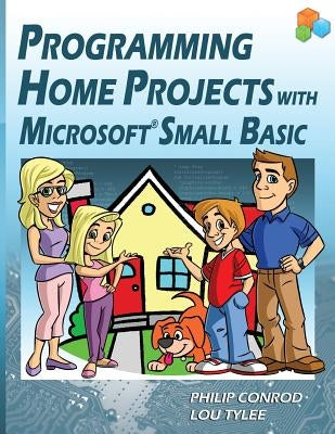 Programming Home Projects with Microsoft Small Basic by Conrod, Philip