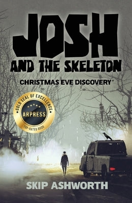 Josh and the Skeleton: Christmas Eve Discovery by Ashworth, Skip