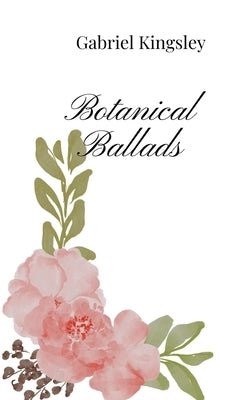Botanical Ballads by Kingsley, Gabriel