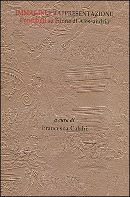 Immagini E Rappresentazione: Contributi Su Filone Di Alessandria by Calabi, Francesca