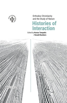 Orthodox Christianity and the Study of Nature: Histories of Interaction by Tampakis, Kostas