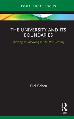 The University and Its Boundaries: Thriving or Surviving in the 21st Century by Cohen, Eliel