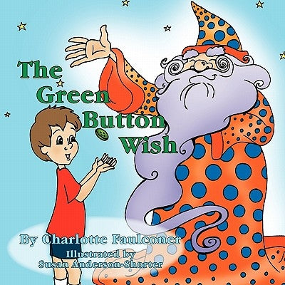 The Green Button Wish by Faulconer, Charlotte