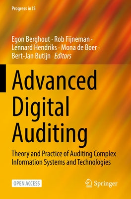 Advanced Digital Auditing: Theory and Practice of Auditing Complex Information Systems and Technologies by Berghout, Egon