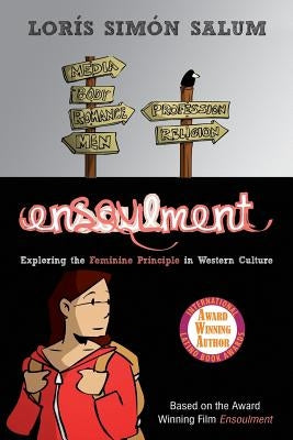 Ensoulment: Exploring the Feminine Principle in Western Culture by Salum, Lor?s Sim?n