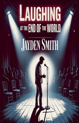 Laughing At The End Of The World by Smith, Jayden