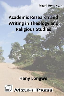 Academic Research and Writing in Theology and Religious Studies by Longwe, Hany