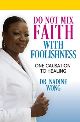 Do Not Mix Faith With Foolishness by Wong, Nadine