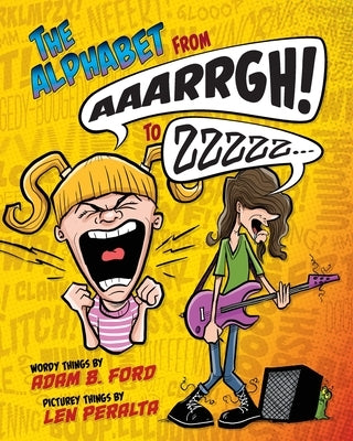 The Alphabet from AAARRGH! to ZZzzz... by Ford, Adam B.