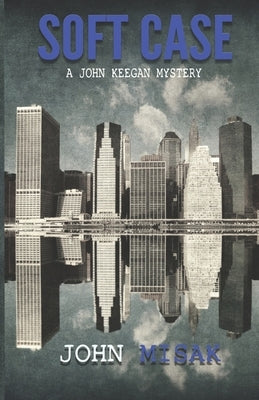 Soft Case: (Book 1 in the John Keegan Mystery Series) by Misak, John