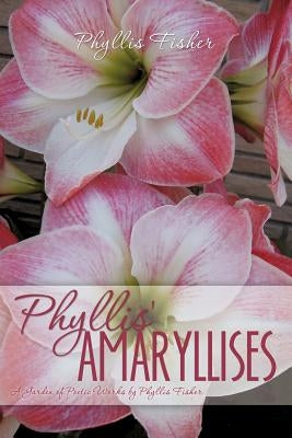 Phyllis' Amaryllises by Fisher, Phyllis