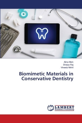 Biomimetic Materials in Conservative Dentistry by Moin, Alina