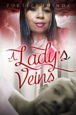 A Lady's Veins by LLC, Poetizedmindz