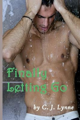 Finally Letting Go by Lynne, C. J.