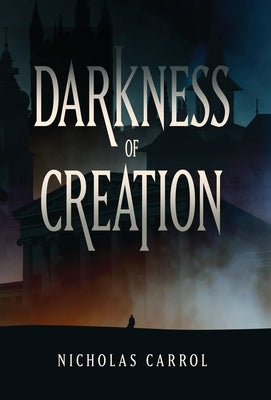 Darkness of Creation by Carrol, Nicholas