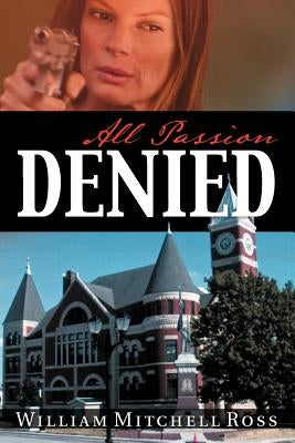 All Passion Denied by Ross, William Mitchell