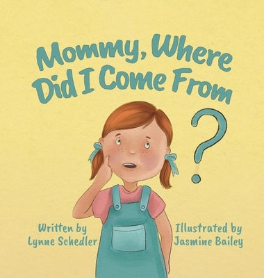 Mommy, Where Did I Come From? by Schedler, Lynne