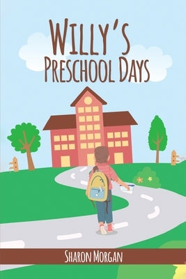 Willy's Preschool Days by Morgan, Sharon