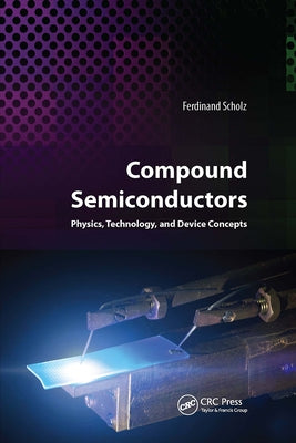 Compound Semiconductors: Physics, Technology, and Device Concepts by Scholz, Ferdinand