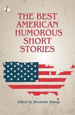 The Best American Humorous Short Stories by Bunner Et Al, H. C.