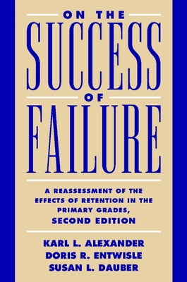 On the Success of Failure 2ed by Alexander, Karl L.