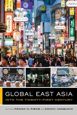 Global East Asia: Into the Twenty-First Centuryvolume 4 by Pieke, Frank N.