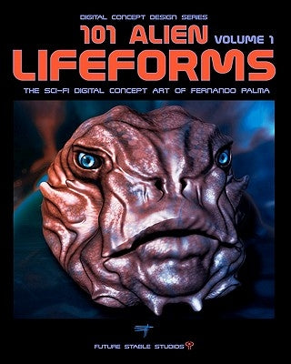 101 Alien Lifeforms: Volume 1 by Palma, Fernando