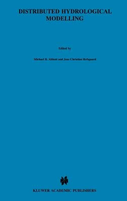 Distributed Hydrological Modelling by Abbott, Michael B.