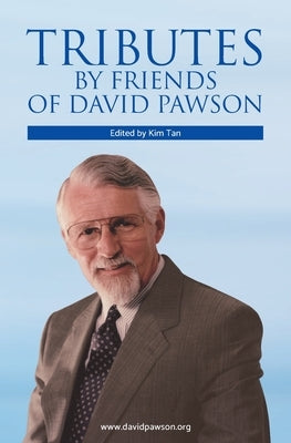 Tributes by Friends of David Pawson by Tan, Kim