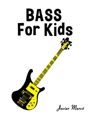 Bass for Kids: Christmas Carols, Classical Music, Nursery Rhymes, Traditional & Folk Songs! by Marcó, Javier
