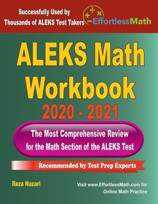 ALEKS Math Workbook 2020 - 2021: The Most Comprehensive Review for the ALEKS Math Test by Nazari, Reza