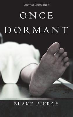 Once Dormant (A Riley Paige Mystery-Book 14) by Pierce, Blake