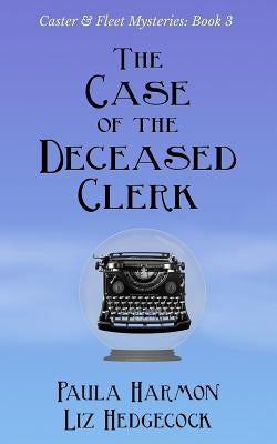 The Case of the Deceased Clerk by Hedgecock, Liz