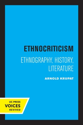 Ethnocriticism: Ethnography, History, Literature by Krupat, Arnold