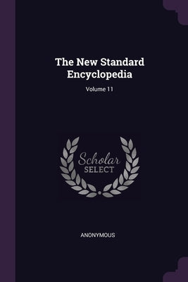 The New Standard Encyclopedia; Volume 11 by Anonymous